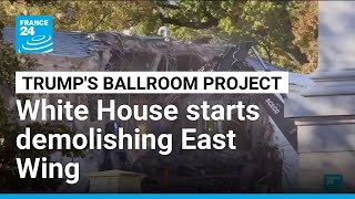 The White House starts demolishing part of the East Wing to build Trump's ballroom • FRANCE 24