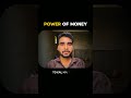 Paisa || Power of money