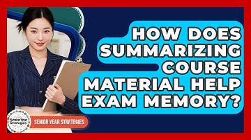 How Does Summarizing Course Material Help Exam Memory? - Senior Year Strategies