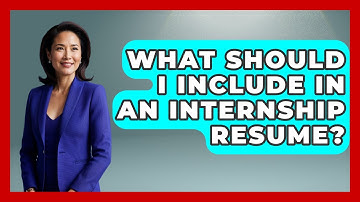 What Should I Include In An Internship Resume? - Job Success Network
