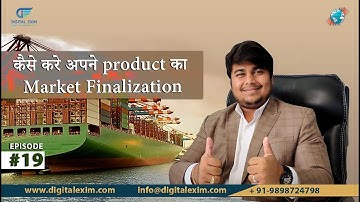 Export-Import Business EP: #19 |कैसे करे अपने product का Market Finalization | Direct Buyer Finding