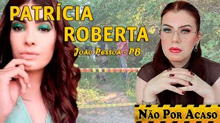 PATRÍCIA ROBERTA - O PROBLEMA DOS OUTROS NOMES DA LISTA - (JOÃO PESSOA-PB)