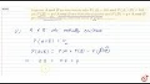 IIT JEE PROBABILITY Suppose `Aa n dB` are two events with `P(A)=0. 5a n dP(AuuB)=0. 8.` Let `P(B)...