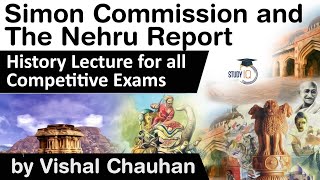 Simon Commission and The Nehru Report explained - History lecture for all competitive exams