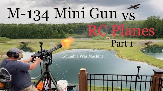 M134 Mini Gun vs RC Planes Part 1         Columbia War Machine