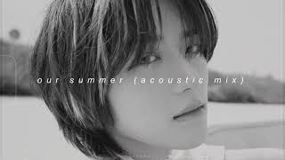txt - our summer (acoustic mix) (slowed + reverb)