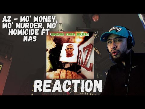 AZ - MO’ MONEY, MO’ MURDER, MO’ HOMICIDE FT. NAS (REACTION)