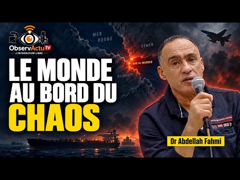 YÉMEN, IRAN, PÉTROLE : LE MONDE AU BORD DU CHAOS ? Dr Abdellah Fahmi
