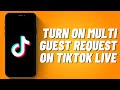 How to Turn on Multi Guest Request on Tiktok Live (2023)