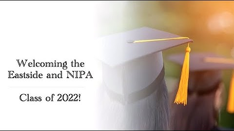 Eastside and NIPA Class of 2022 Graduation Ceremony!