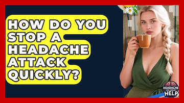 How Do You Stop A Headache Attack Quickly? - Headache and Migraine Help