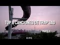 Top 8 Canciones De Trap Sad | Parte 2