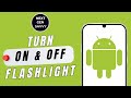 HOW TO TURN ON & OFF FLASHLIGHT ON ANDROID