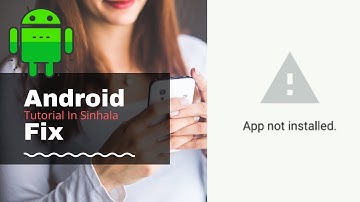 Android App Not Installed [Solution] 2020 - In Sinhala