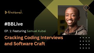 Blackbored Live Ep. 1 ft. Samuel Kubai // Cracking Coding Interviews and Software Craft #BBLive