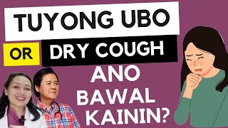 Tuyong Ubo or Dry Cough: Ano Bawal Kainin? - By Dra Glynna Cabrera and Doc Willie Ong