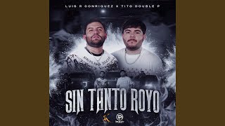 Luis R Conriquez, Tito Double P - Sin Tanto Royo