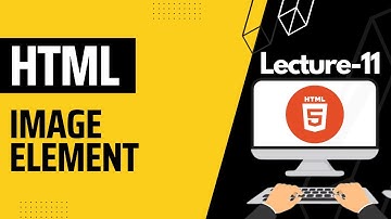 Image Element in HTML | Lecture 11 | 2024 |