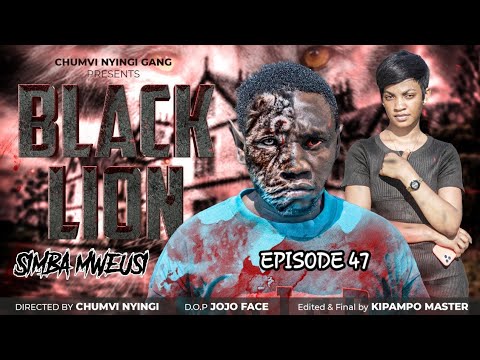 SIMBA MWEUSI BLACK LION EPISODE 47 CHUMVINYINGI
