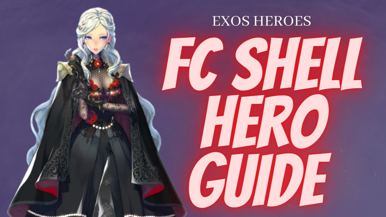 FC Shell Hero Guide | How to use her kit | Exos Heroes