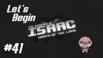 The Binding of Isaac Wrath of the Lamb Walkthrough Ep.41-Let