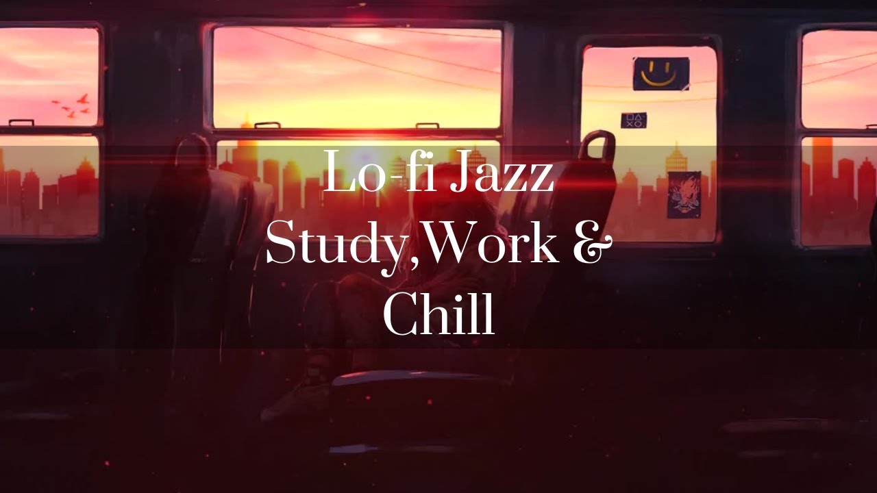 Lo-Fi Jazz For Study ,Work & Chill - Relaxing Background Music - YouTube