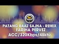 Patang Baaz Sajna (Remix) - Fariha Pervez
