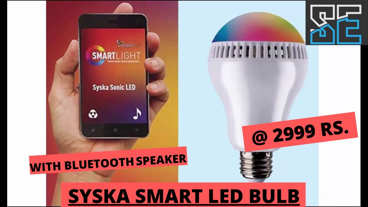 SYSKA SMART LED BULB WITH BLUUETOOTH SPEAKER AND RGB LIGHTPRICE 2999 RS. YouTube