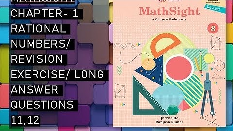 CBSE / Class 8th/ Mathsight /Chapter 1- Rational Numbers /Revision Exercise /long answer (11,12)