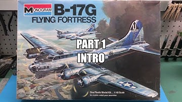 Monogram 1/48 B-17G, Part 1 Intro