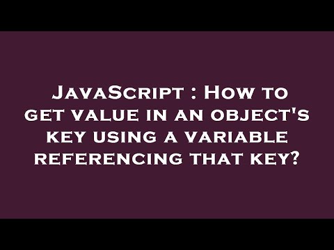 JavaScript : How to get value in an object's key using a variable referencing that key?