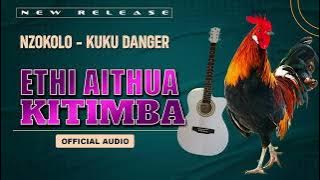 Nzokolo Kuku Danger - Eithi Aithua Kitimba