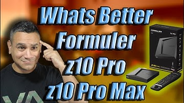WHATS THE DIFFERENCE Formuler z10 Pro Max versus Formuler z10 Pro