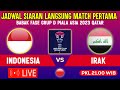 🔴LIVE TV PUKUL 21.00 WIB ! JADWAL MATCH PERTAMA TIMNAS INDONESIA VS IRAK, GRUP D PIALA ASIA 2023