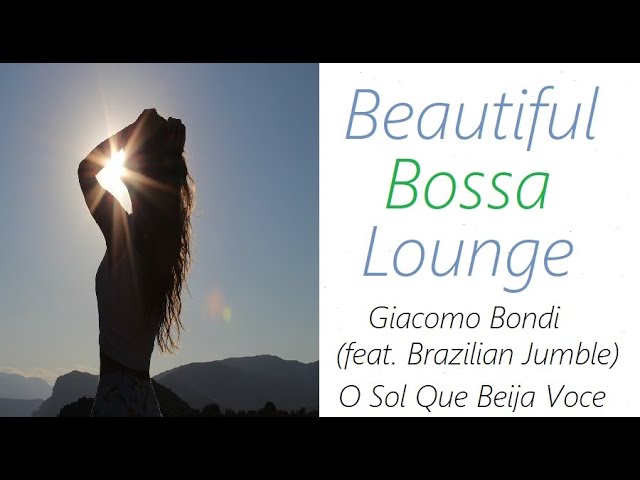 Giacomo Bondi (feat. Brazilian Jumble) - O Sol Que Beija Voce