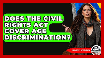 Does The Civil Rights Act Cover Age Discrimination? - Learn About Libertarianism