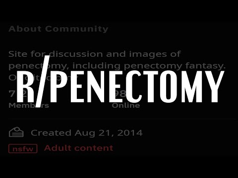 r/Penectomy: A NSFL Deep Dive | Disturbing & Controversial Subreddits