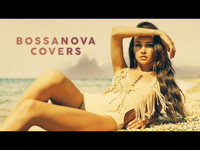 Bossa Nova Covers Popular Songs class=