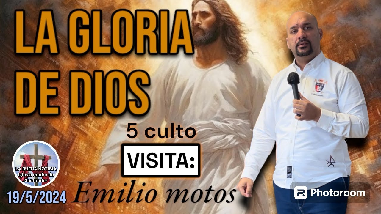 5° CULTO VISITA: Emilio motos (la gloria de DIOS) 19/5/2024