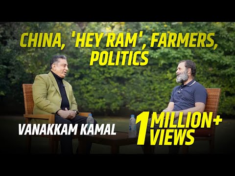 A conversation with Kamal Haasan on &#39;Hey Ram&#39;, China, Films and Politics | Rahul Gandhi