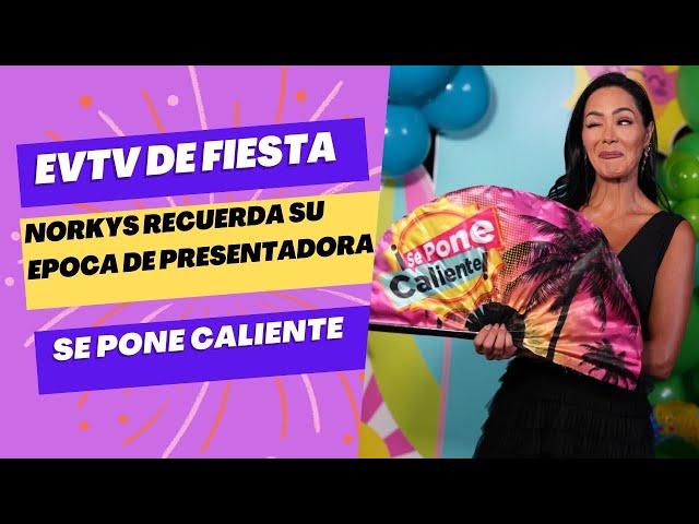 LO CUENTA TODO!!! ¿REGRESA A LA TELEVISIÓN NORKYS BATISTA? | Se Pone Caliente | #EVTV | 04/26/24 1/5