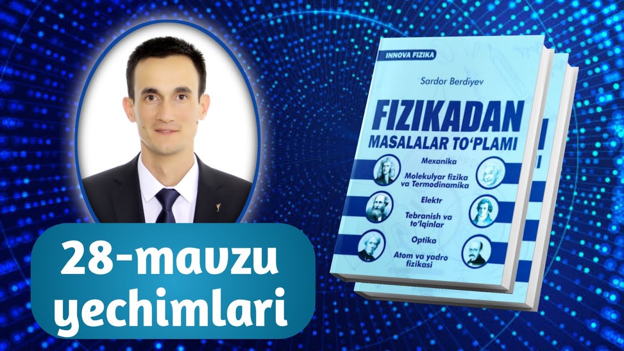 28-mavzu yechimlari | Innova fizika to‘plam yechimlari | Razzaqov Xursand