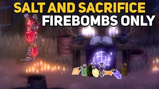 Can You Beat SALT AND SACRIFICE With Only Firebombs?