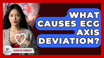 What Causes ECG Axis Deviation? - Cardiology Community