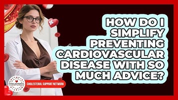 How Do I Simplify Preventing Cardiovascular Disease With So Much Advice?