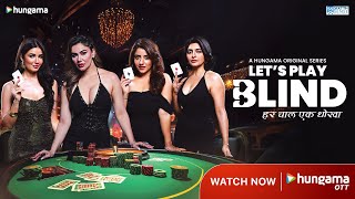 Let's Play Blind - हर चाल एक धोखा | Official Trailer | Hungama OTT | New Hindi Web Series 2025