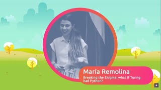 María Remolina - Breaking the Enigma: what if Turing had Python - PyCon Colombia 2020