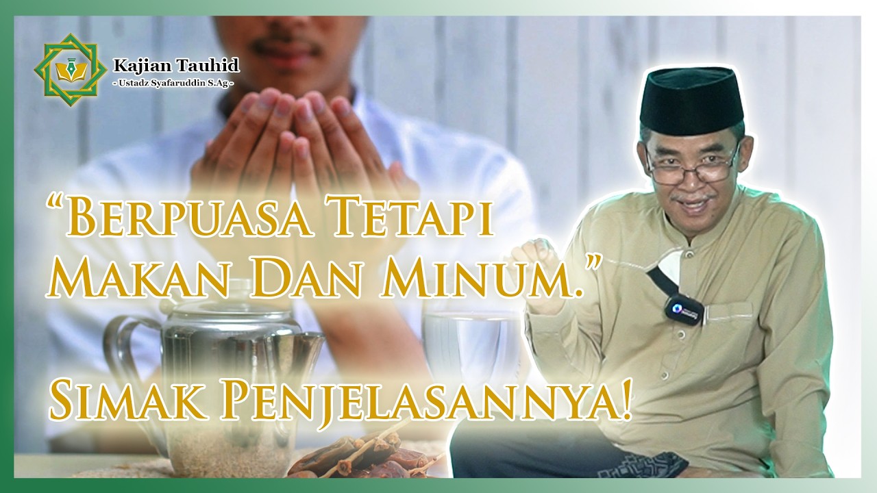 PUASA TAPI MAKAN DAN MINUM⁉️ - KAJIAN TAUHID | UST. SYAFARUDDIN S.AG