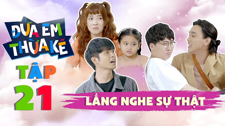 ĐỨA EM THỪA KẾ - Tập 21 | Phim Gia Đình Việt 2021 | Puka, Gin Tuấn Kiệt, Phát La, Thuận Nguyễn