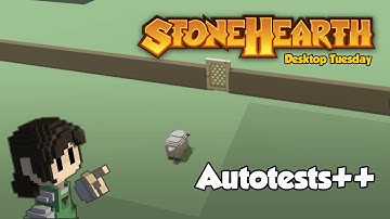 Stonehearth Desktop Tuesday: Autotests & Bugfixes